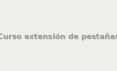 Curso extensión de pestañas