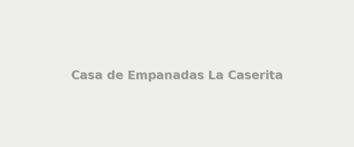 Casa de Empanadas La Caserita