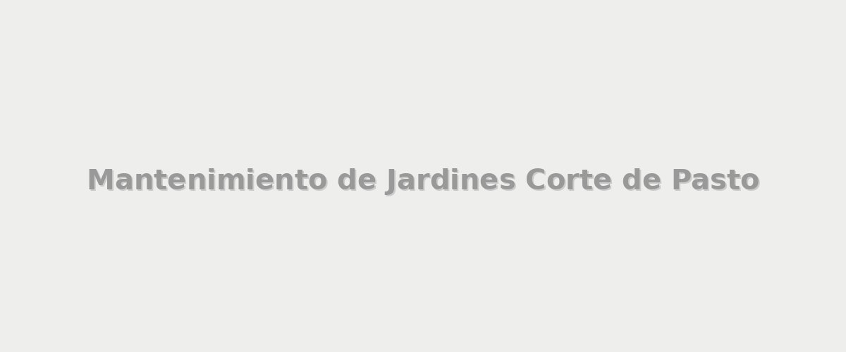 Mantenimiento de Jardines Corte de Pasto