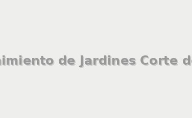 Mantenimiento de Jardines Corte de Pasto